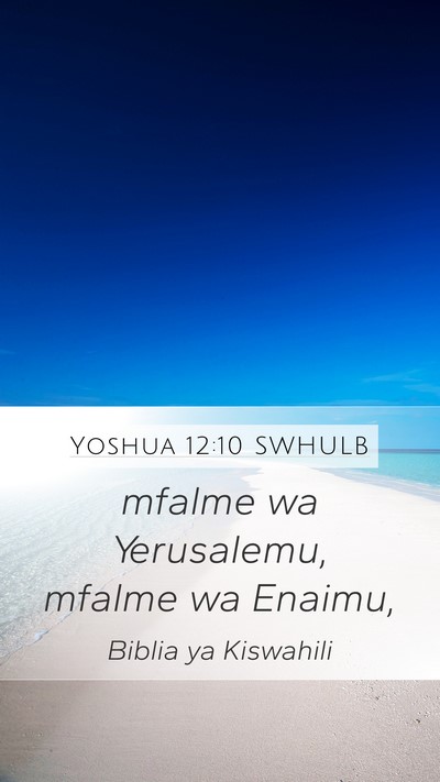 Yoshua 12:10 SWHULB Mobile Phone Wallpaper - mfalme wa Yerusalemu, mfalme wa - Mobile Bible Verse Wallpaper