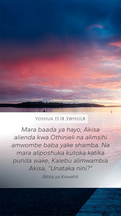 Yoshua 15:18 SWHULB Mobile Phone Wallpaper - Mara baada ya hayo, Akisa alienda kwa Othinieli - Mobile Bible Verse Wallpaper