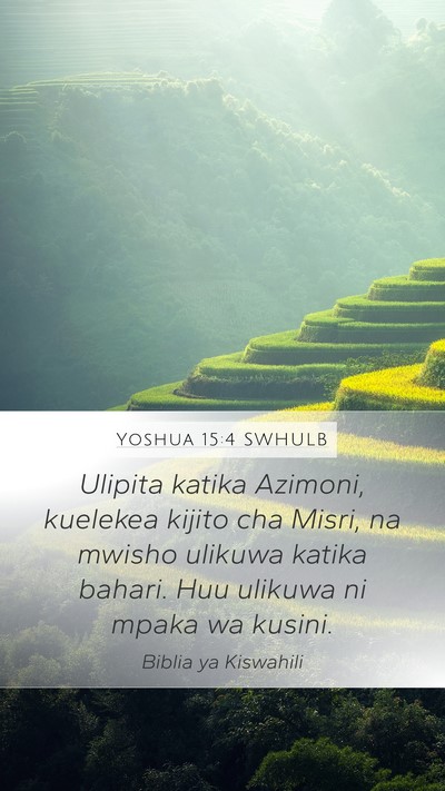 Yoshua 15:4 SWHULB Mobile Phone Wallpaper - Ulipita katika Azimoni, kuelekea kijito cha - Mobile Bible Verse Wallpaper