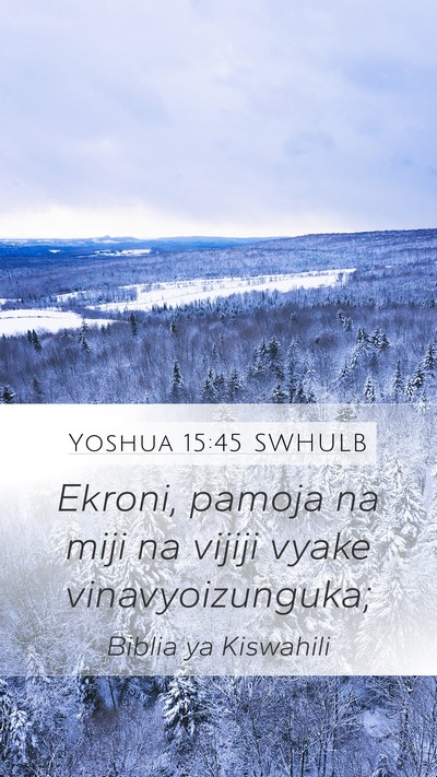 Yoshua 15:45 SWHULB Mobile Phone Wallpaper - Ekroni, pamoja na miji na vijiji vyake - Mobile Bible Verse Wallpaper