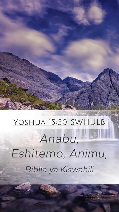 Yoshua 15:50 SWHULB Mobile Phone Wallpaper - Anabu, Eshitemo, - Mobile Bible Verse Wallpaper