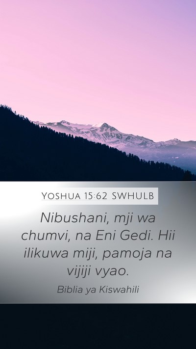 Yoshua 15:62 SWHULB Mobile Phone Wallpaper - Nibushani, mji wa chumvi, na Eni Gedi. Hii - Mobile Bible Verse Wallpaper