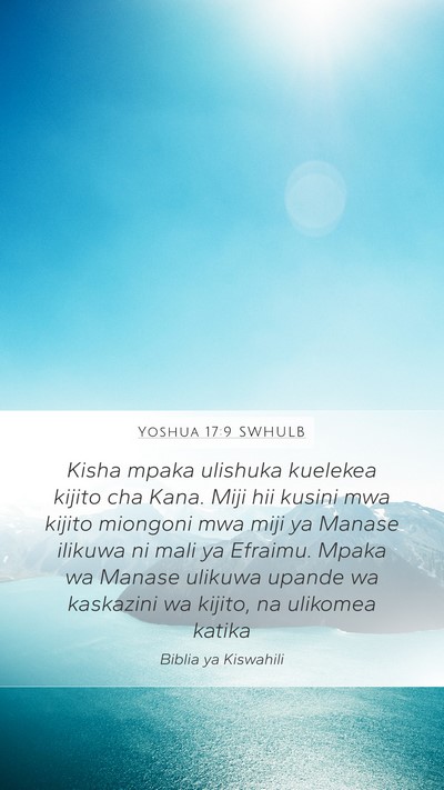 Yoshua 17:9 SWHULB Mobile Phone Wallpaper - Kisha mpaka ulishuka kuelekea kijito cha Kana. - Mobile Bible Verse Wallpaper