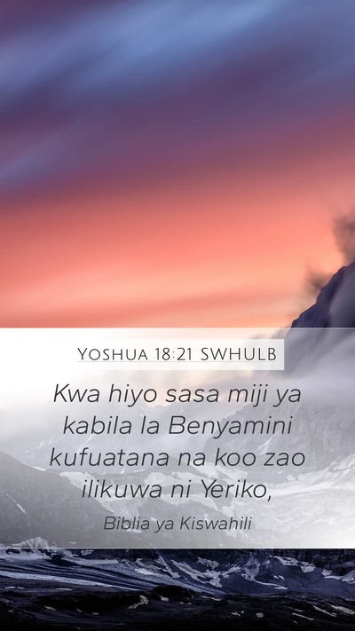 Yoshua 18:21 SWHULB Mobile Phone Wallpaper - Kwa hiyo sasa miji ya kabila la Benyamini - Mobile Bible Verse Wallpaper