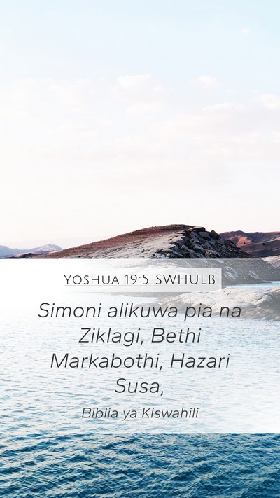 Yoshua 19:5 SWHULB Mobile Phone Wallpaper - Simoni alikuwa pia na Ziklagi, Bethi Markabothi, - Mobile Bible Verse Wallpaper