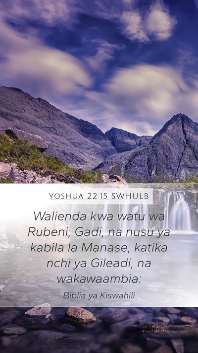 Yoshua 22:15 SWHULB Mobile Phone Wallpaper - Walienda kwa watu wa Rubeni, Gadi, na nusu ya - Mobile Bible Verse Wallpaper