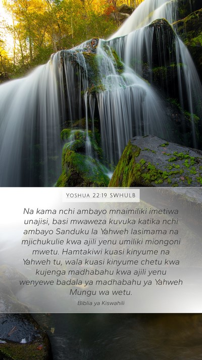 Yoshua 22:19 SWHULB Mobile Phone Wallpaper - Na kama nchi ambayo mnaimiliki imetiwa unajisi, - Mobile Bible Verse Wallpaper