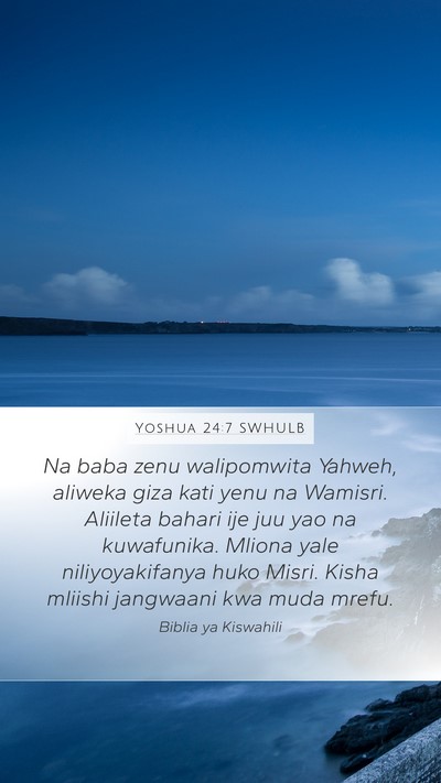 Yoshua 24:7 SWHULB Mobile Phone Wallpaper - Na baba zenu walipomwita Yahweh, aliweka giza - Mobile Bible Verse Wallpaper