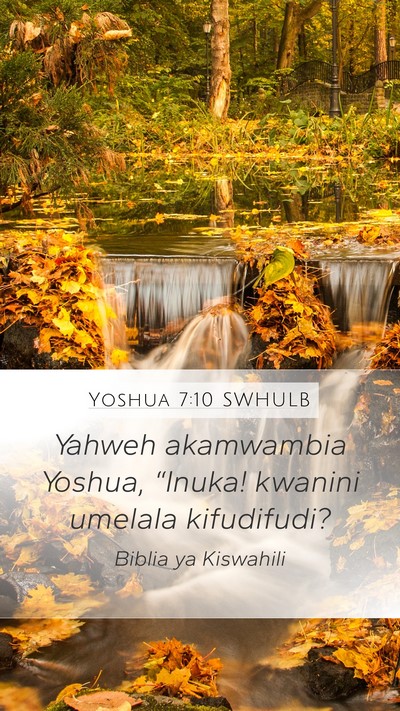 Yoshua 7:10 SWHULB Mobile Phone Wallpaper - Yahweh akamwambia Yoshua, “Inuka! kwanini - Mobile Bible Verse Wallpaper