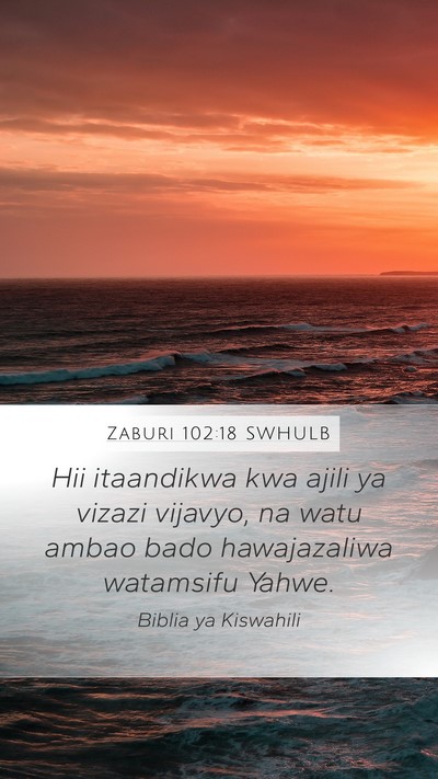 Zaburi 102:18 SWHULB Mobile Phone Wallpaper - Hii itaandikwa kwa ajili ya vizazi vijavyo, na - Mobile Bible Verse Wallpaper