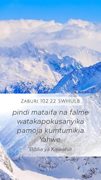 Zaburi 102:22 SWHULB Mobile Phone Wallpaper - pindi mataifa na falme watakapokusanyika pamoja - Mobile Bible Verse Wallpaper