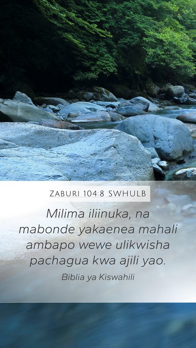 Zaburi 104:8 SWHULB Mobile Phone Wallpaper - Milima iliinuka, na mabonde yakaenea mahali - Mobile Bible Verse Wallpaper