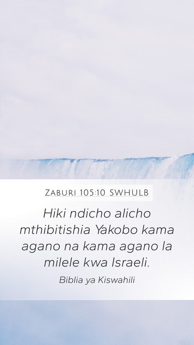 Zaburi 105:10 SWHULB Mobile Phone Wallpaper - Hiki ndicho alicho mthibitishia Yakobo kama agano - Mobile Bible Verse Wallpaper