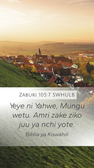 Zaburi 105:7 SWHULB Mobile Phone Wallpaper - Yeye ni Yahwe, Mungu wetu. Amri zake ziko juu ya - Mobile Bible Verse Wallpaper