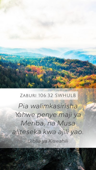 Zaburi 106:32 SWHULB Mobile Phone Wallpaper - Pia walimkasirisha Yahwe penye maji ya Meriba, na - Mobile Bible Verse Wallpaper