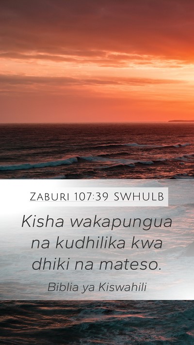 Zaburi 107:39 SWHULB Mobile Phone Wallpaper - Kisha wakapungua na kudhilika kwa dhiki na - Mobile Bible Verse Wallpaper