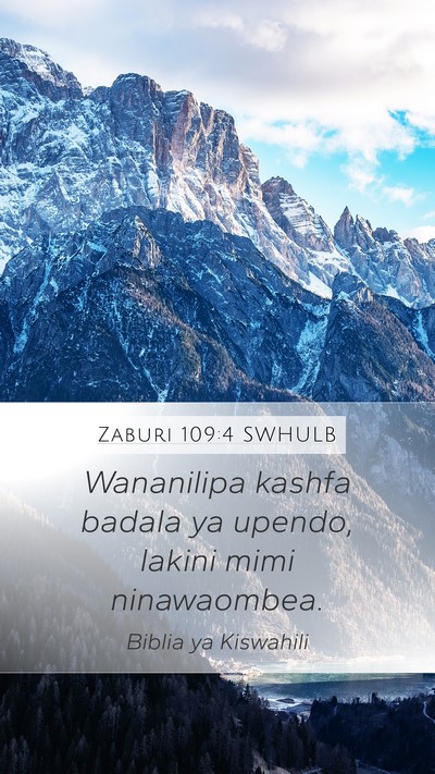 Zaburi 109:4 SWHULB Mobile Phone Wallpaper - Wananilipa kashfa badala ya upendo, lakini mimi - Mobile Bible Verse Wallpaper