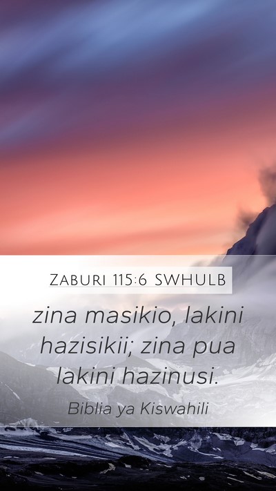 Zaburi 115:6 SWHULB Mobile Phone Wallpaper - zina masikio, lakini hazisikii; zina pua lakini - Mobile Bible Verse Wallpaper