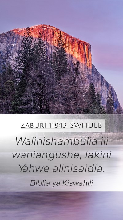 Zaburi 118:13 SWHULB Mobile Phone Wallpaper - Walinishambulia ili waniangushe, lakini Yahwe - Mobile Bible Verse Wallpaper