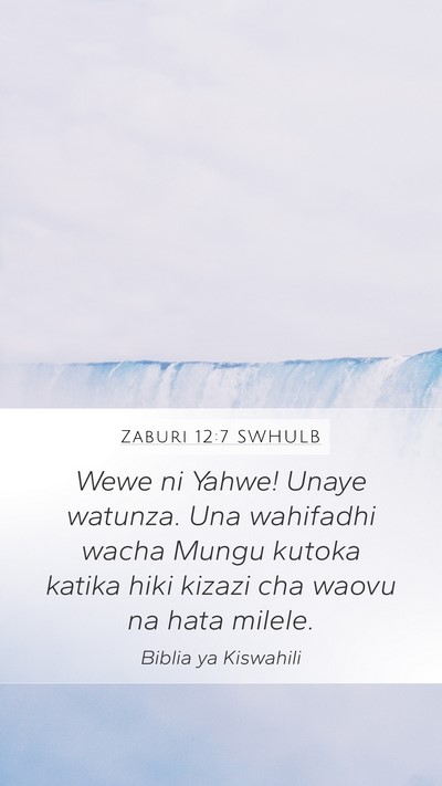Zaburi 12:7 SWHULB Mobile Phone Wallpaper - Wewe ni Yahwe! Unaye watunza. Una wahifadhi wacha - Mobile Bible Verse Wallpaper