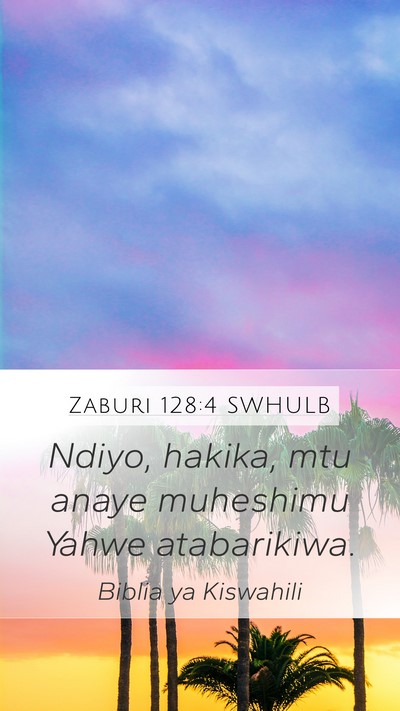 Zaburi 128:4 SWHULB Mobile Phone Wallpaper - Ndiyo, hakika, mtu anaye muheshimu Yahwe - Mobile Bible Verse Wallpaper