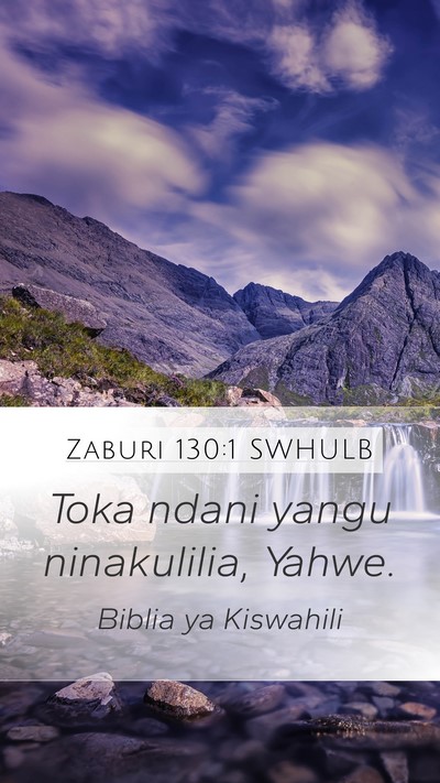 Zaburi 130:1 SWHULB Mobile Phone Wallpaper - Toka ndani yangu ninakulilia, - Mobile Bible Verse Wallpaper