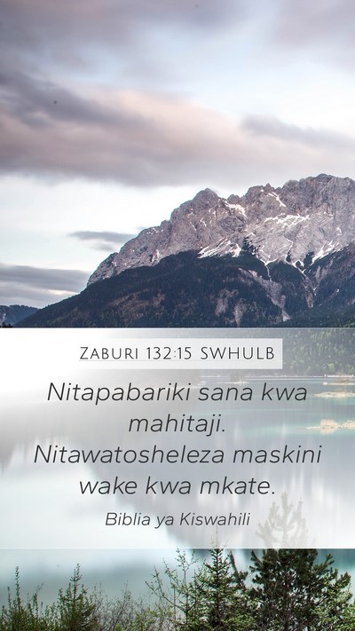 Zaburi 132:15 SWHULB Mobile Phone Wallpaper - Nitapabariki sana kwa mahitaji. Nitawatosheleza - Mobile Bible Verse Wallpaper