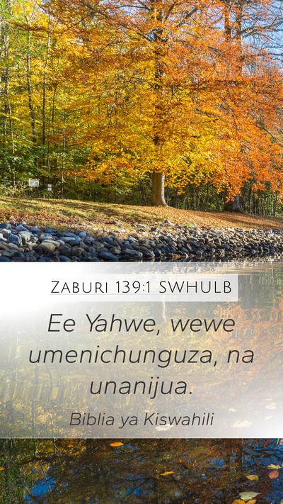 Zaburi 139:1 SWHULB Mobile Phone Wallpaper - Ee Yahwe, wewe umenichunguza, na - Mobile Bible Verse Wallpaper