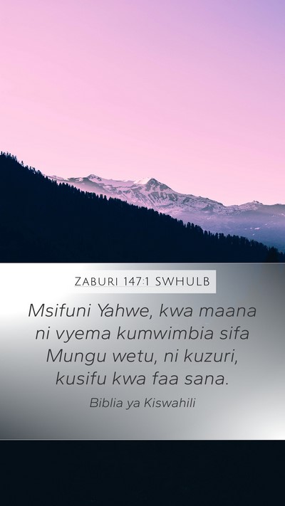 Zaburi 147:1 SWHULB Mobile Phone Wallpaper - Msifuni Yahwe, kwa maana ni vyema kumwimbia sifa - Mobile Bible Verse Wallpaper