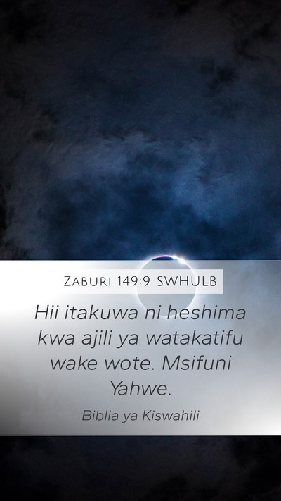 Zaburi 149:9 SWHULB Mobile Phone Wallpaper - Hii itakuwa ni heshima kwa ajili ya watakatifu - Mobile Bible Verse Wallpaper