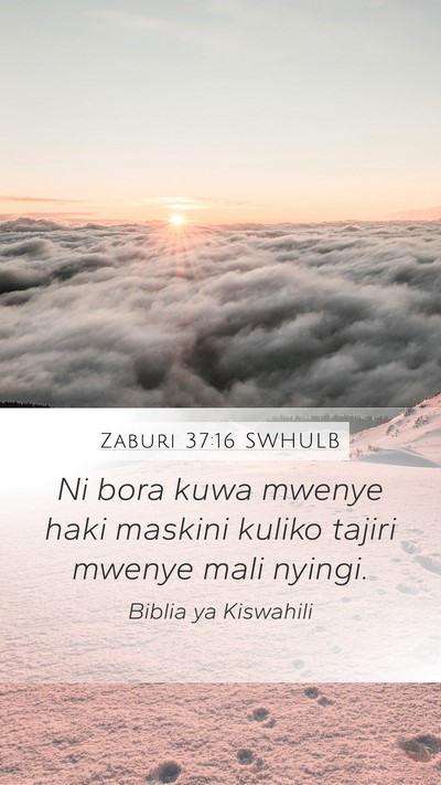 Zaburi 37:16 SWHULB Mobile Phone Wallpaper - Ni bora kuwa mwenye haki maskini kuliko tajiri - Mobile Bible Verse Wallpaper