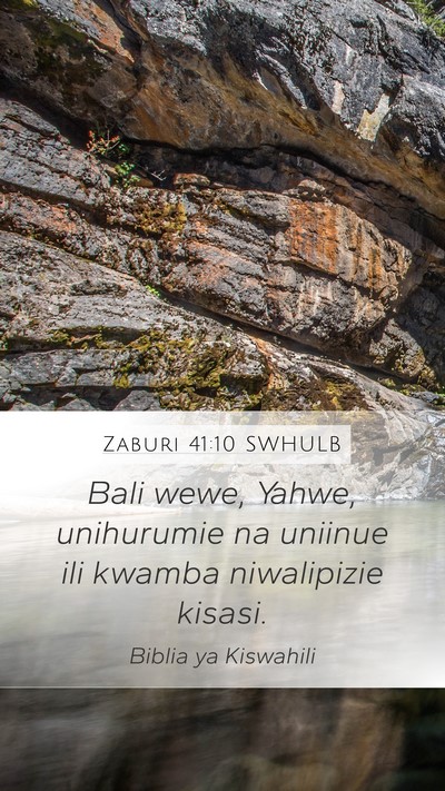 Zaburi 41:10 SWHULB Mobile Phone Wallpaper - Bali wewe, Yahwe, unihurumie na uniinue ili - Mobile Bible Verse Wallpaper