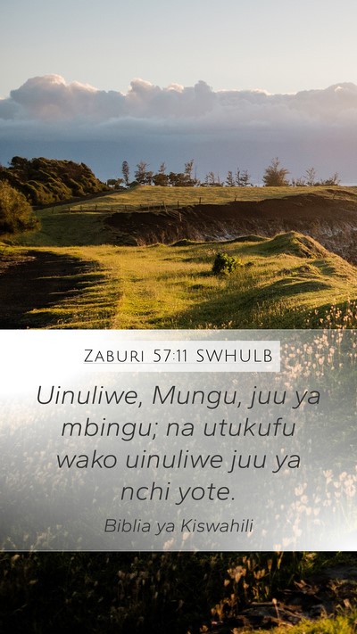 Zaburi 57:11 SWHULB Mobile Phone Wallpaper - Uinuliwe, Mungu, juu ya mbingu; na utukufu wako - Mobile Bible Verse Wallpaper
