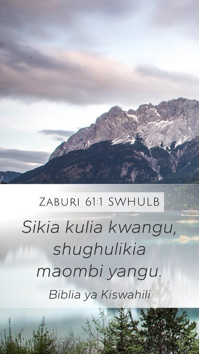 Zaburi 61:1 SWHULB Mobile Phone Wallpaper - Sikia kulia kwangu, shughulikia maombi - Mobile Bible Verse Wallpaper