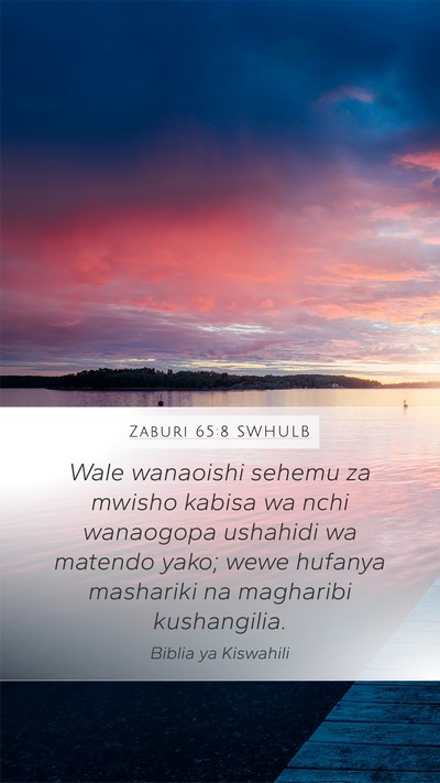 Zaburi 65:8 SWHULB Mobile Phone Wallpaper - Wale wanaoishi sehemu za mwisho kabisa wa nchi - Mobile Bible Verse Wallpaper
