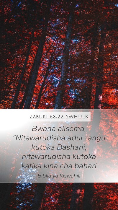 Zaburi 68:22 SWHULB Mobile Phone Wallpaper - Bwana alisema, “Nitawarudisha adui zangu kutoka - Mobile Bible Verse Wallpaper