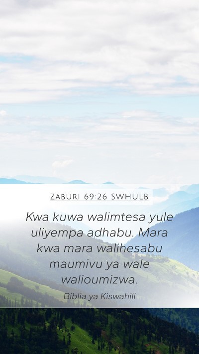 Zaburi 69:26 SWHULB Mobile Phone Wallpaper - Kwa kuwa walimtesa yule uliyempa adhabu. Mara kwa - Mobile Bible Verse Wallpaper
