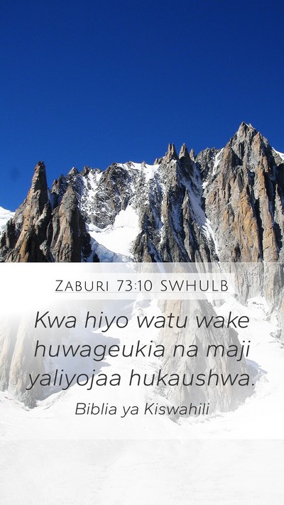 Zaburi 73:10 SWHULB Mobile Phone Wallpaper - Kwa hiyo watu wake huwageukia na maji yaliyojaa - Mobile Bible Verse Wallpaper