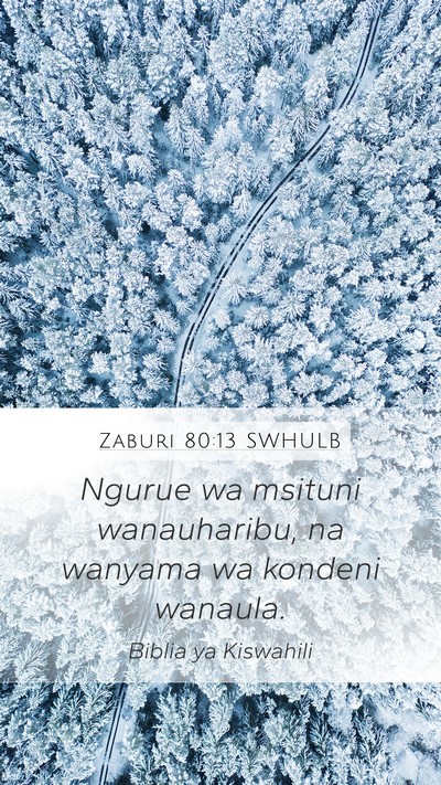 Zaburi 80:13 SWHULB Mobile Phone Wallpaper - Ngurue wa msituni wanauharibu, na wanyama wa - Mobile Bible Verse Wallpaper