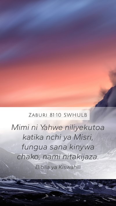 Zaburi 81:10 SWHULB Mobile Phone Wallpaper - Mimi ni Yahwe niliyekutoa katika nchi ya Misri, - Mobile Bible Verse Wallpaper
