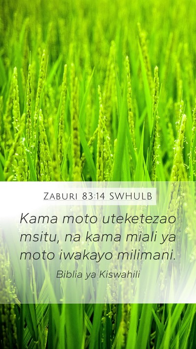 Zaburi 83:14 SWHULB Mobile Phone Wallpaper - Kama moto uteketezao msitu, na kama miali ya moto - Mobile Bible Verse Wallpaper