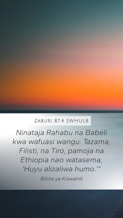 Zaburi 87:4 SWHULB Mobile Phone Wallpaper - Ninataja Rahabu na Babeli kwa wafuasi wangu. - Mobile Bible Verse Wallpaper