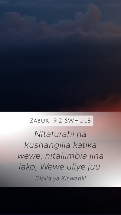 Zaburi 9:2 SWHULB Mobile Phone Wallpaper - Nitafurahi na kushangilia katika wewe; - Mobile Bible Verse Wallpaper