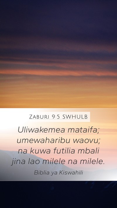 Zaburi 9:5 SWHULB Mobile Phone Wallpaper - Uliwakemea mataifa; umewaharibu waovu; na kuwa - Mobile Bible Verse Wallpaper