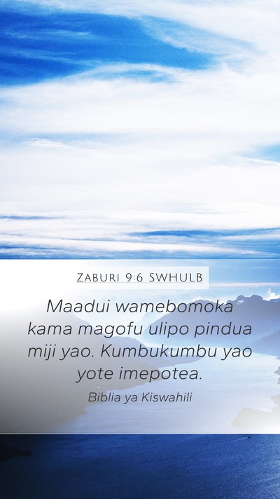 Zaburi 9:6 SWHULB Mobile Phone Wallpaper - Maadui wamebomoka kama magofu ulipo pindua miji - Mobile Bible Verse Wallpaper